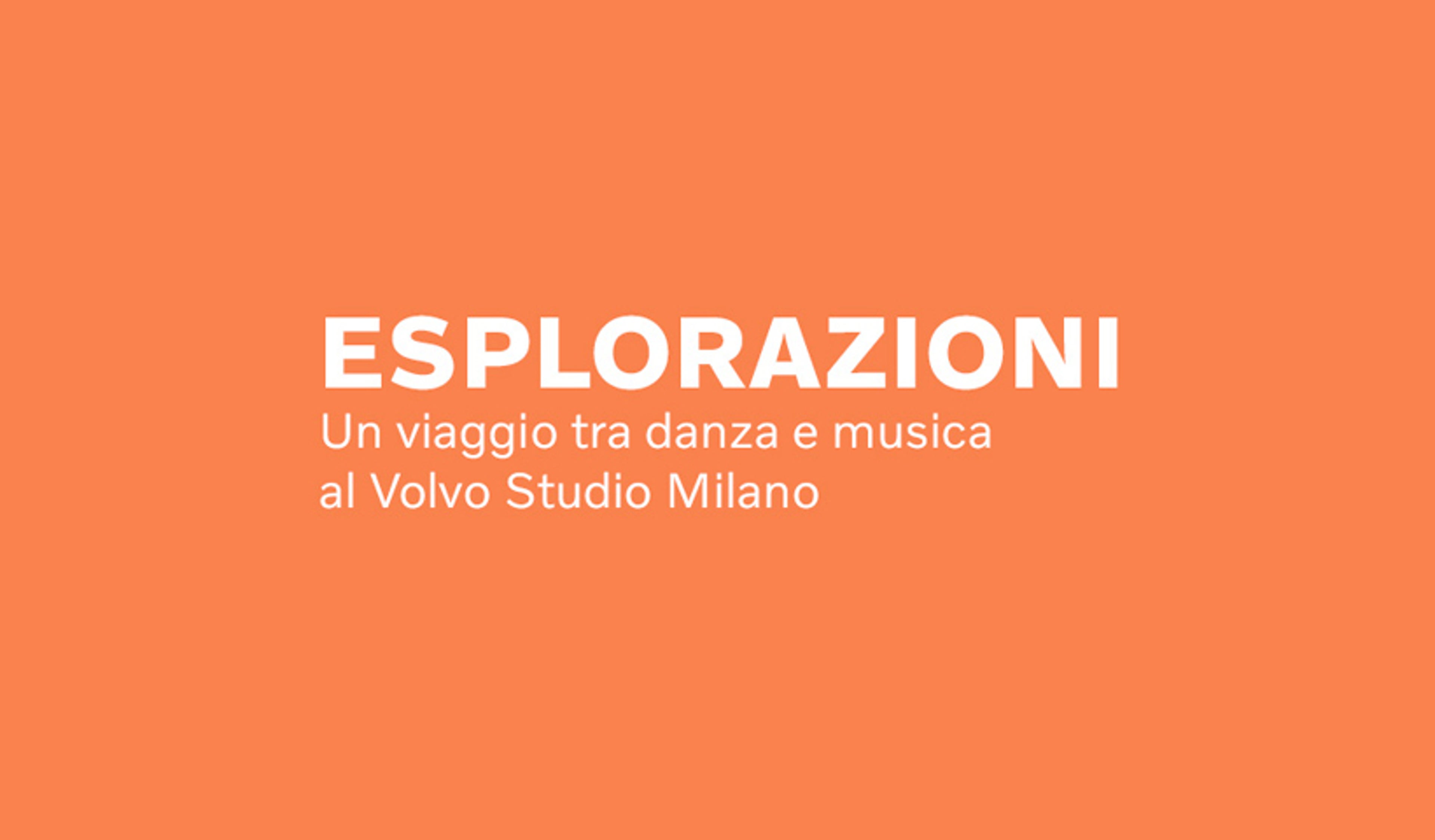 Esplorazioni | Un progetto di Volvo Car Italia in collaborazione con Triennale Milano Teatro