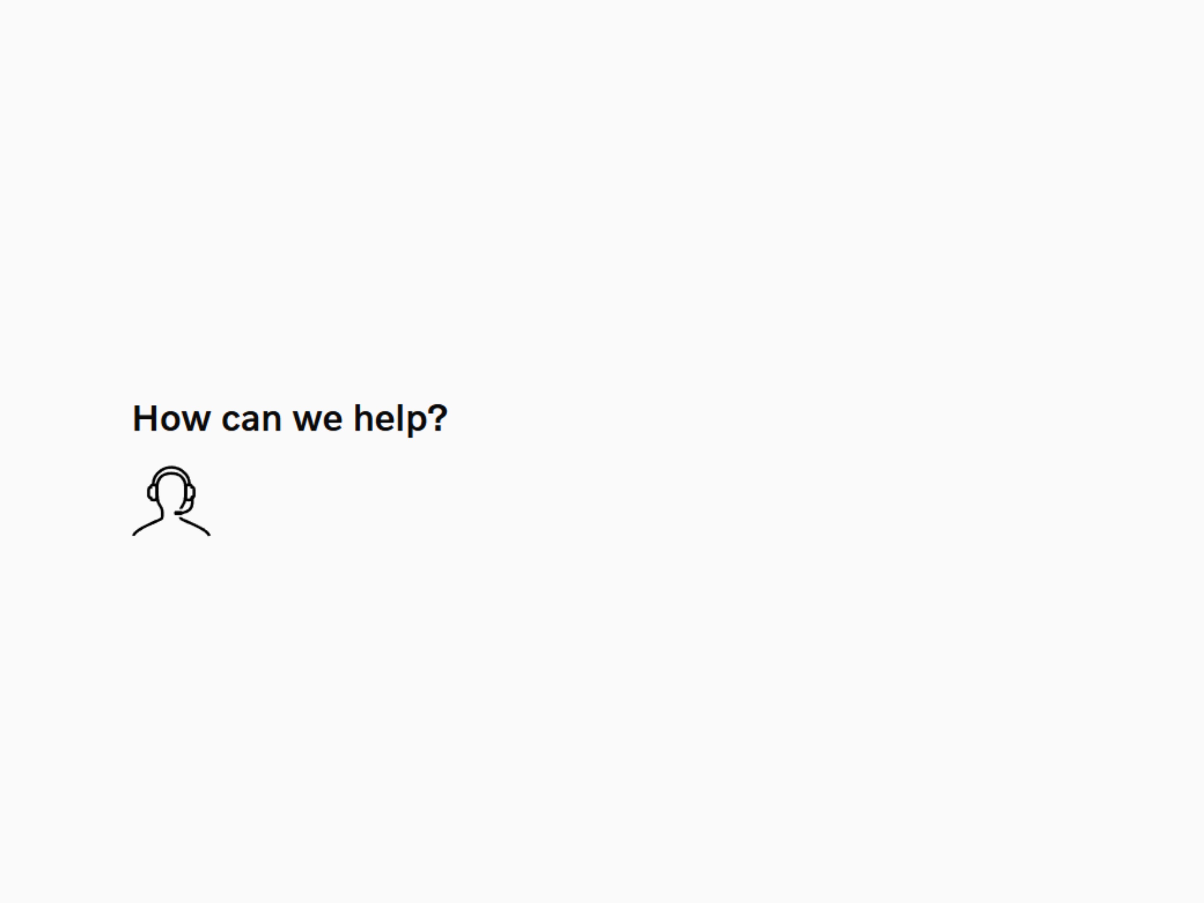 How can we help?