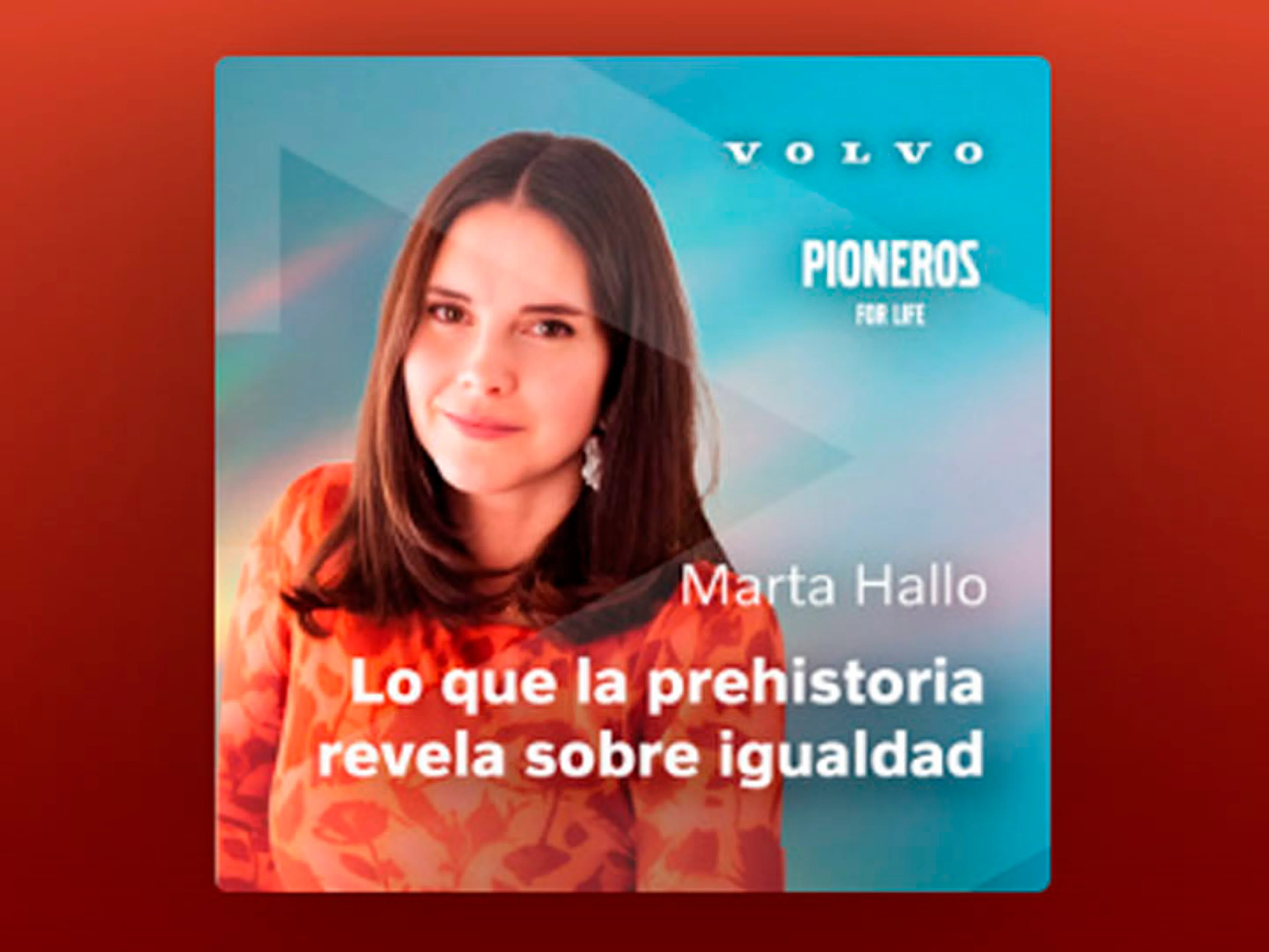 Marta Hallo en el nuevo episodio de Pioneros for life, el podcast de Volvo.